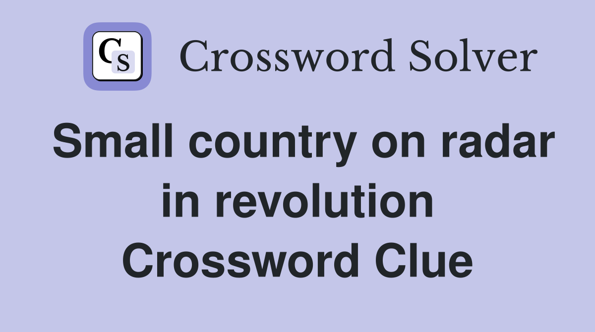 Small country on radar in revolution Crossword Clue
