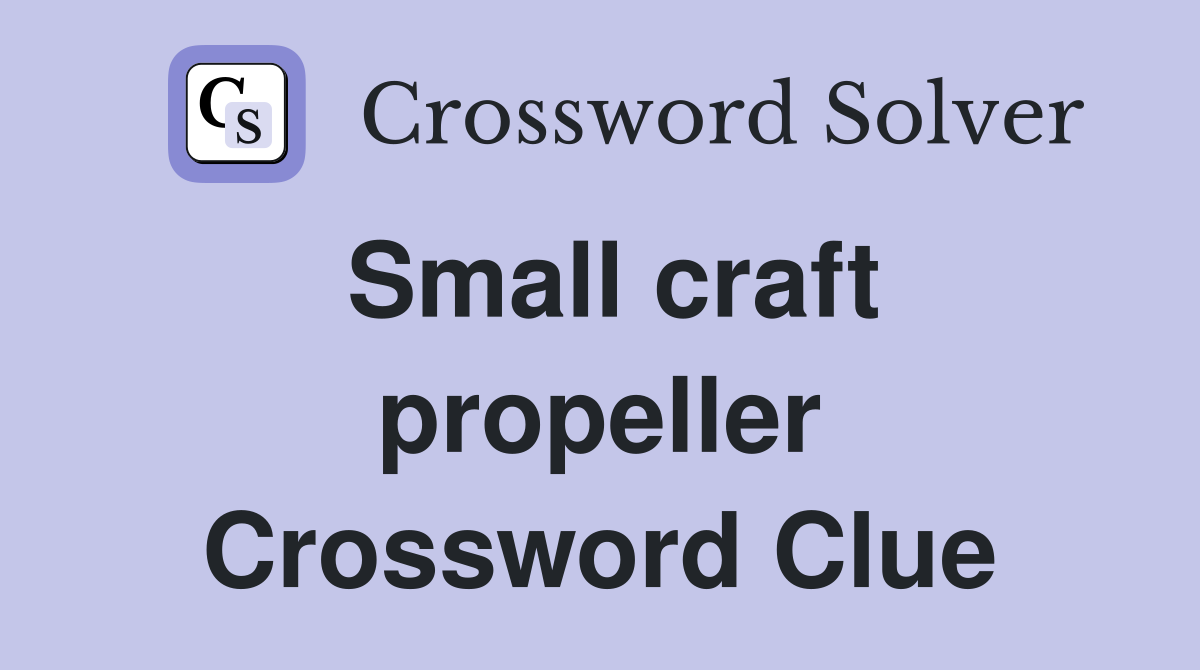 Small craft propeller Crossword Clue