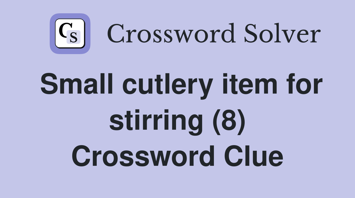 Small cutlery item for stirring (8) Crossword Clue
