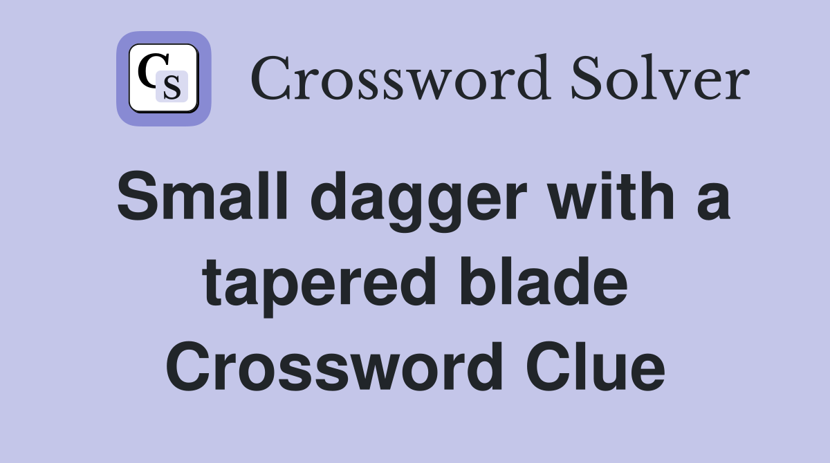 Small dagger with a tapered blade Crossword Clue