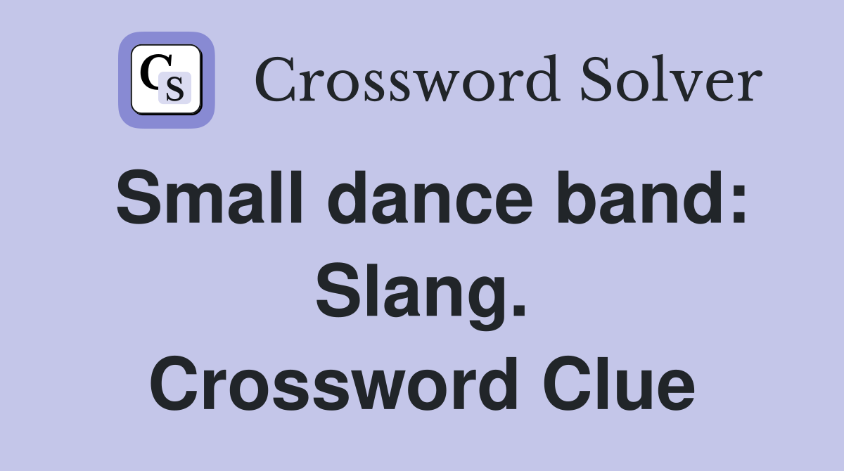 Small dance band: Slang. Crossword Clue