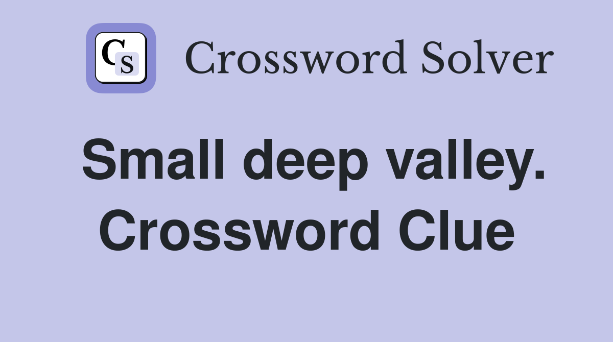Small deep valley. Crossword Clue