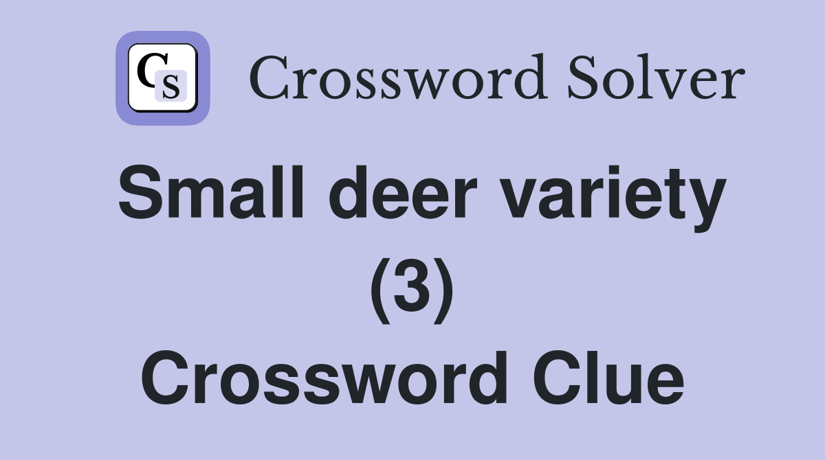 Small deer variety (3) Crossword Clue