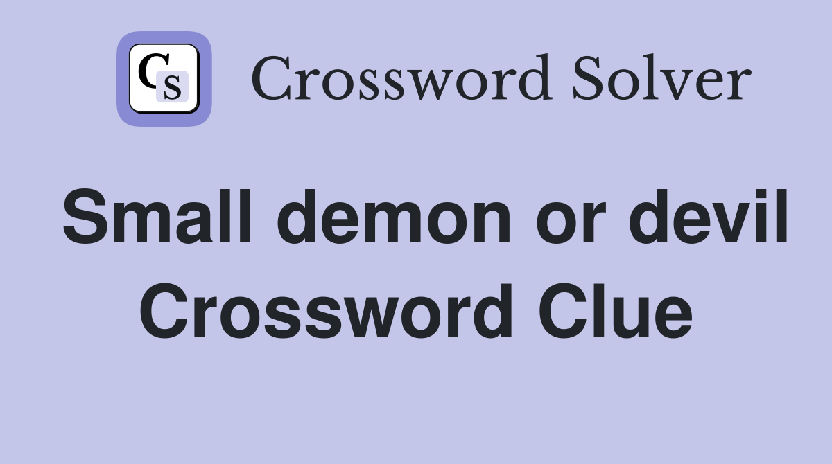 Small demon or devil Crossword Clue