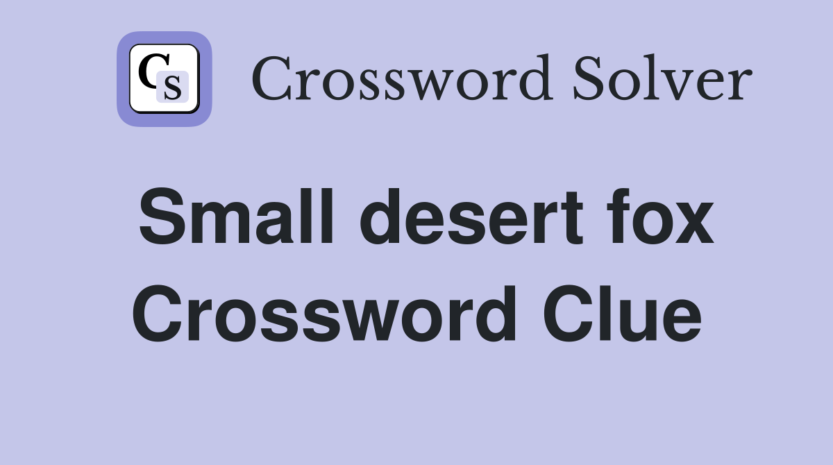 Small desert fox Crossword Clue