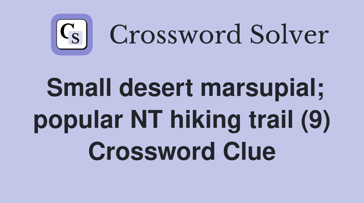 Small desert marsupial; popular NT hiking trail (9) Crossword Clue