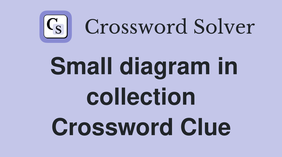Small diagram in collection Crossword Clue