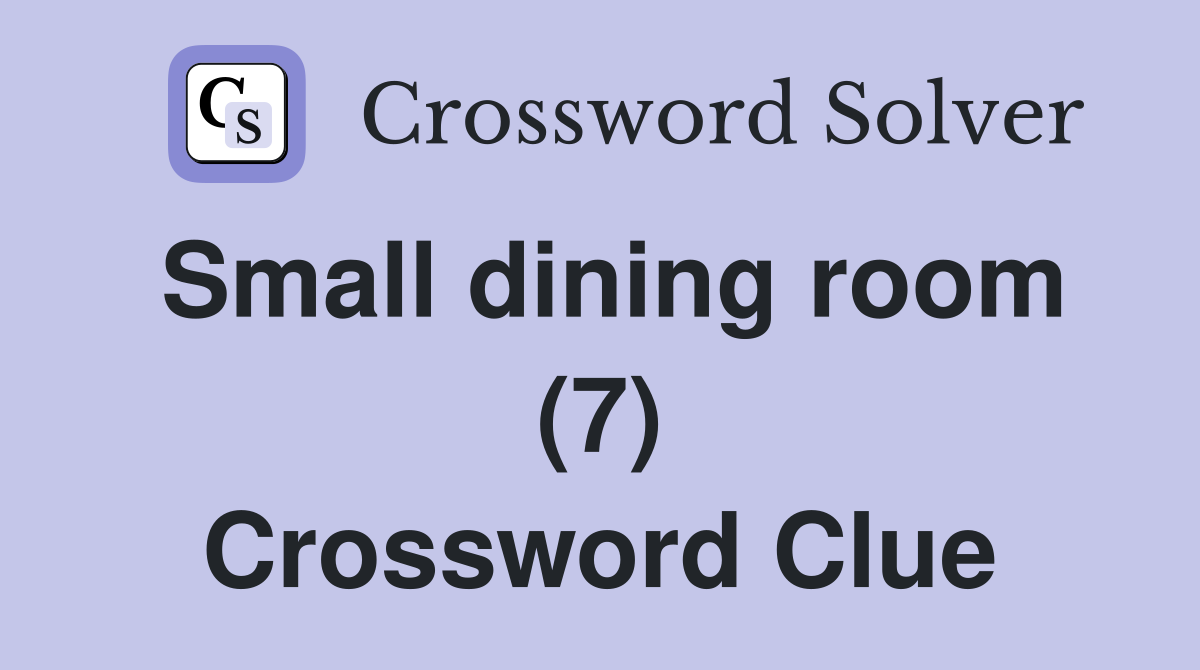 Small dining room (7) Crossword Clue