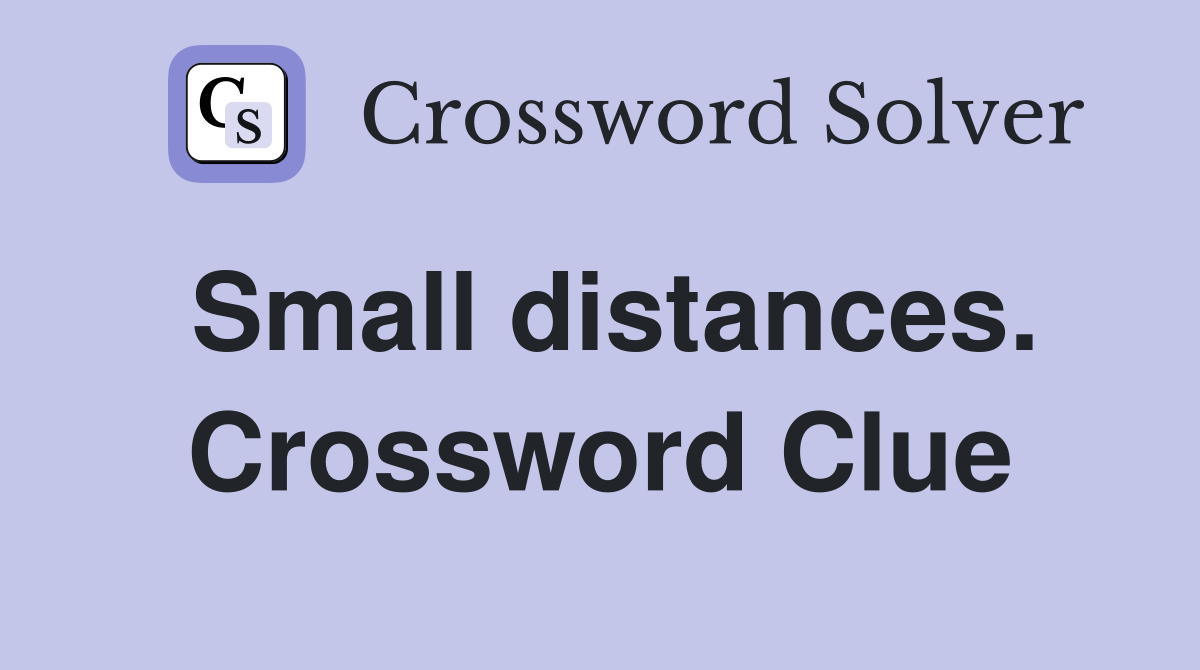 Small distances. Crossword Clue
