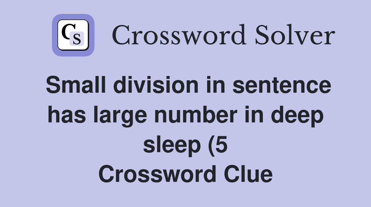 Small division in sentence has large number in deep sleep (5 Small division in sentence has large number in deep sleep (5