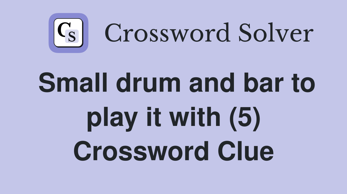 Small drum and bar to play it with (5) Crossword Clue