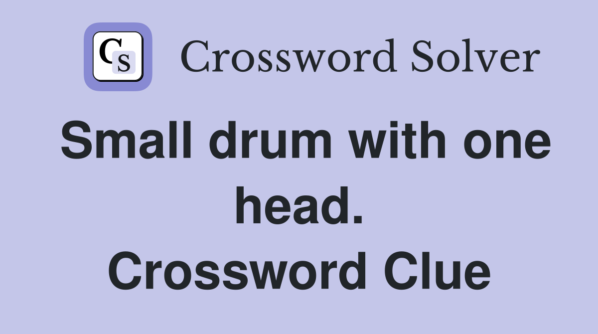 Small drum with one head. Crossword Clue