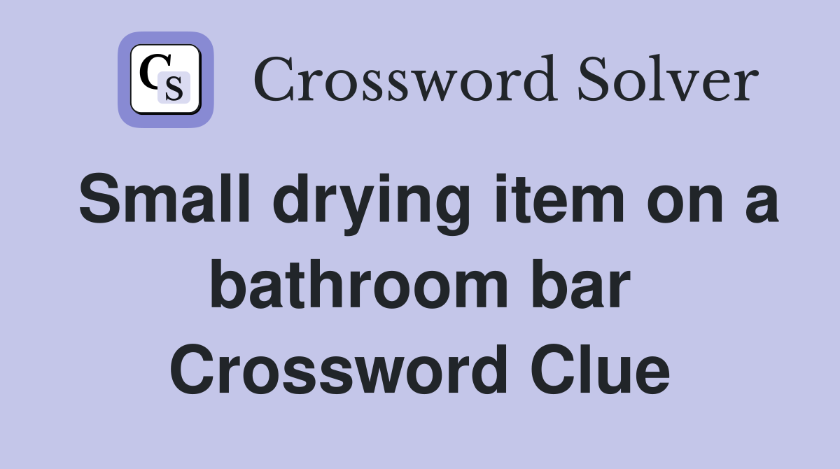 Small drying item on a bathroom bar Crossword Clue