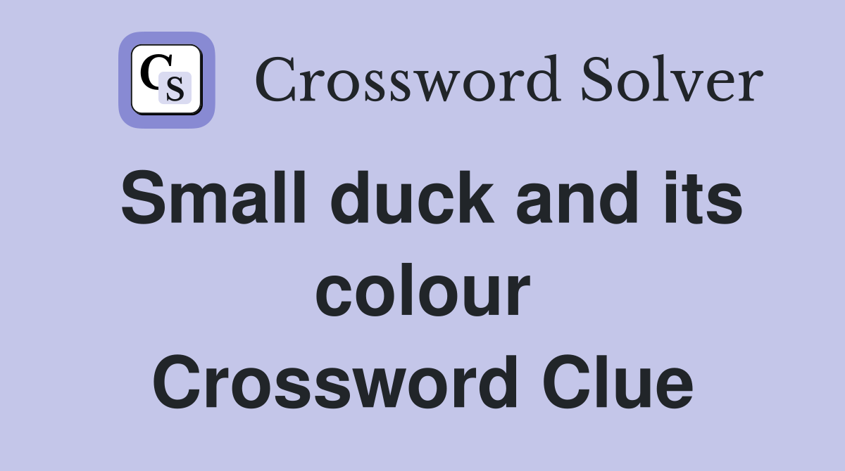 Small duck and its colour Crossword Clue