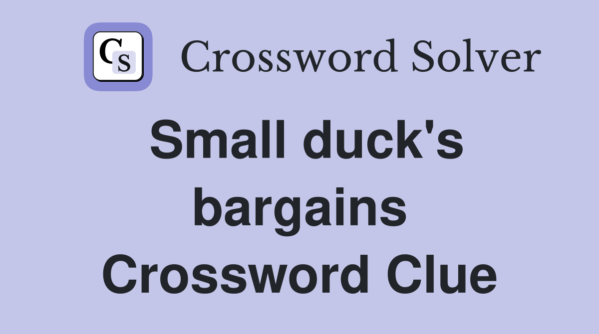 Small duck's bargains Crossword Clue