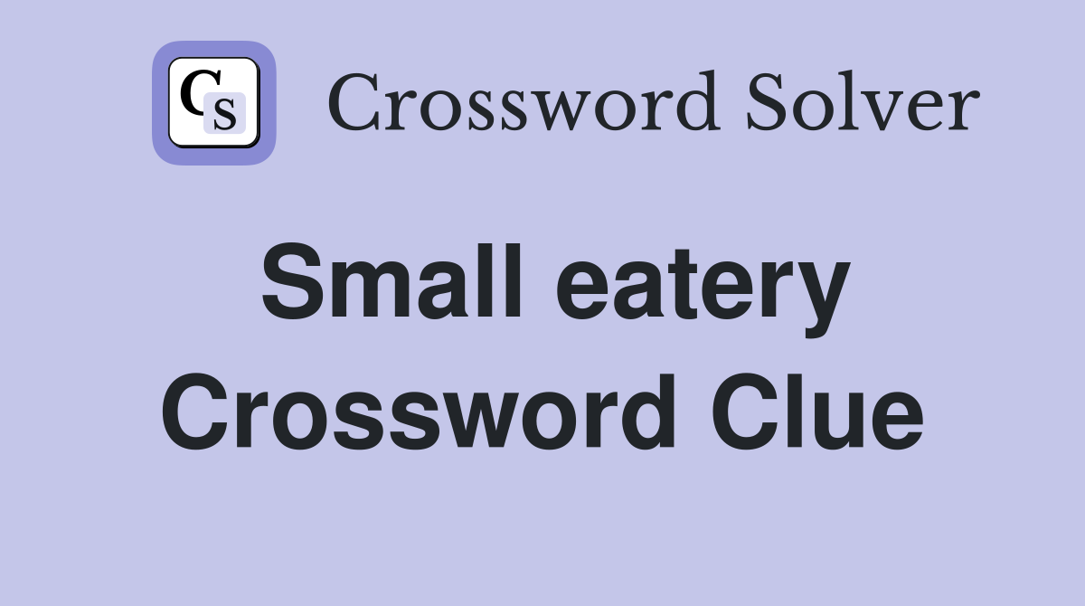 Small eatery Crossword Clue