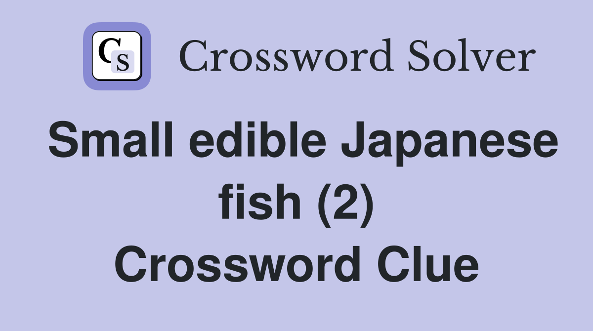 Small edible Japanese fish (2) Crossword Clue