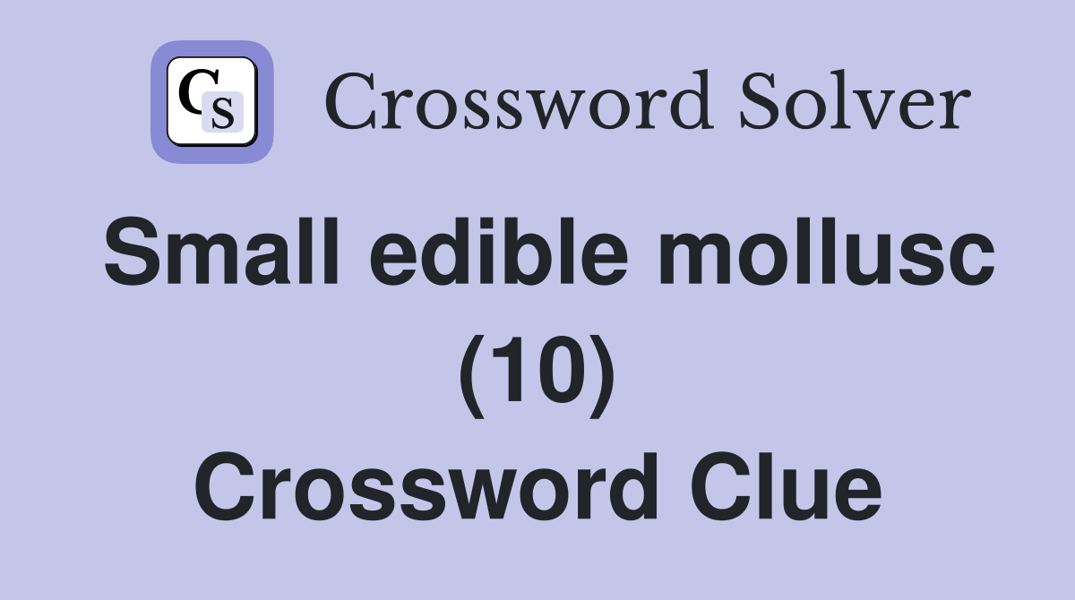 Small edible mollusc (10) Crossword Clue