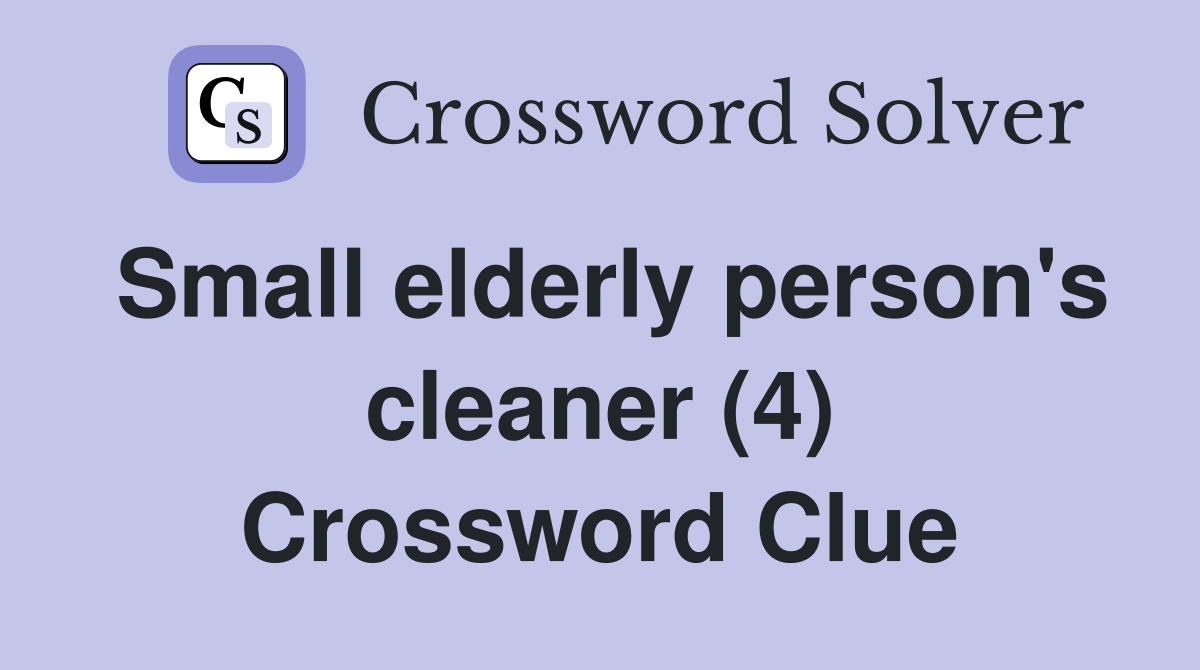Small elderly person's cleaner (4) Crossword Clue