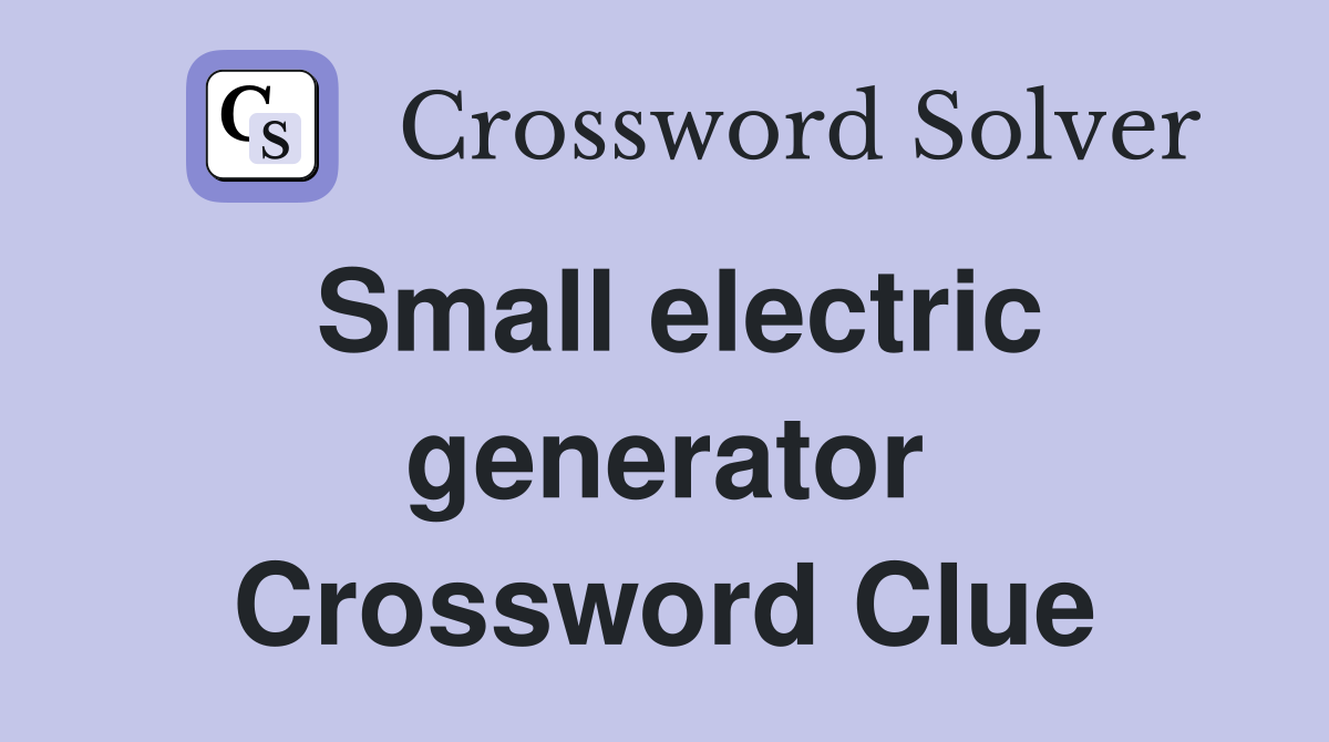Small electric generator Crossword Clue