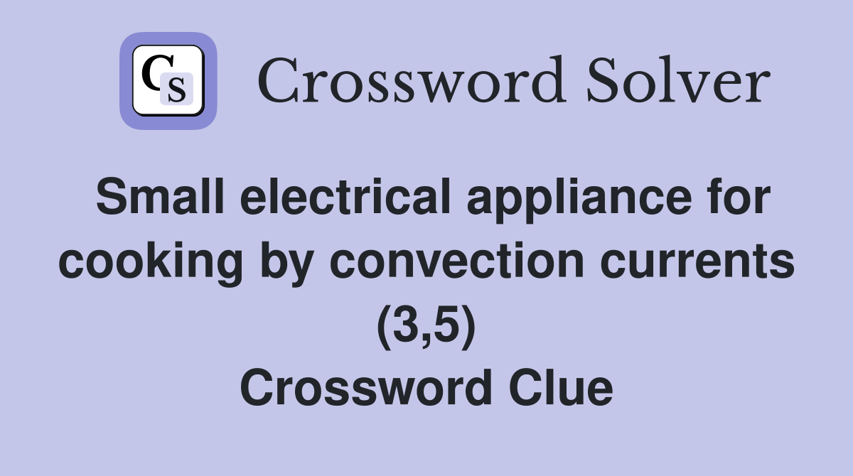 Small electrical appliance for cooking by convection currents (3,5) Crossword Clue