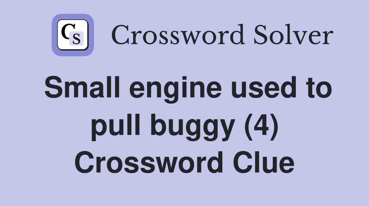 Small engine used to pull buggy (4) Crossword Clue