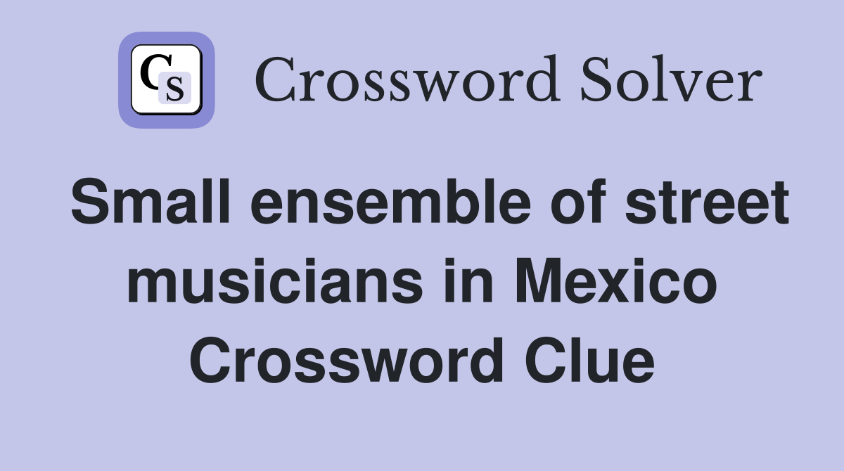 Small ensemble of street musicians in Mexico Crossword Clue