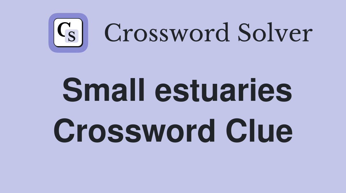 Small estuaries Crossword Clue