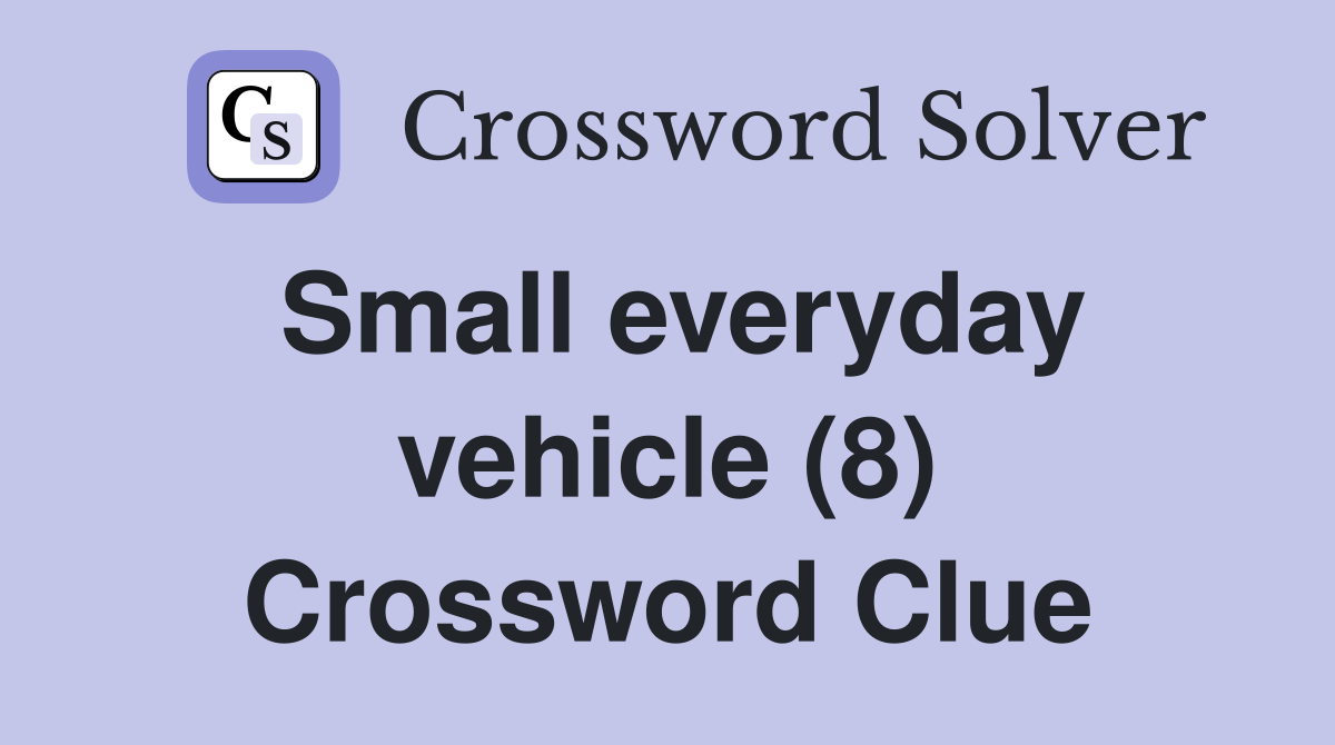 Small everyday vehicle (8) Crossword Clue