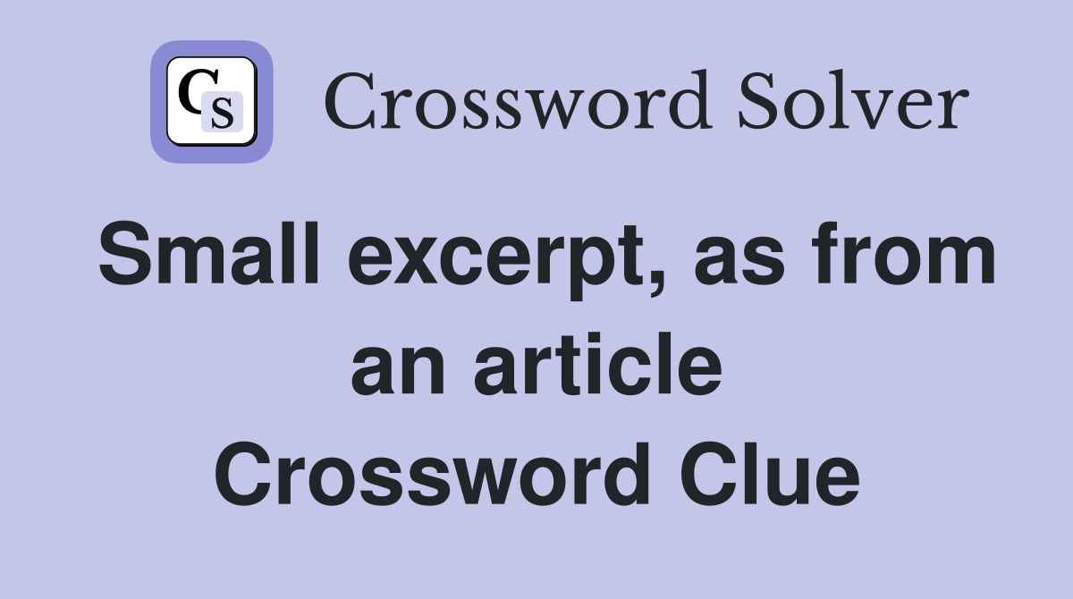 Small excerpt, as from an article Crossword Clue