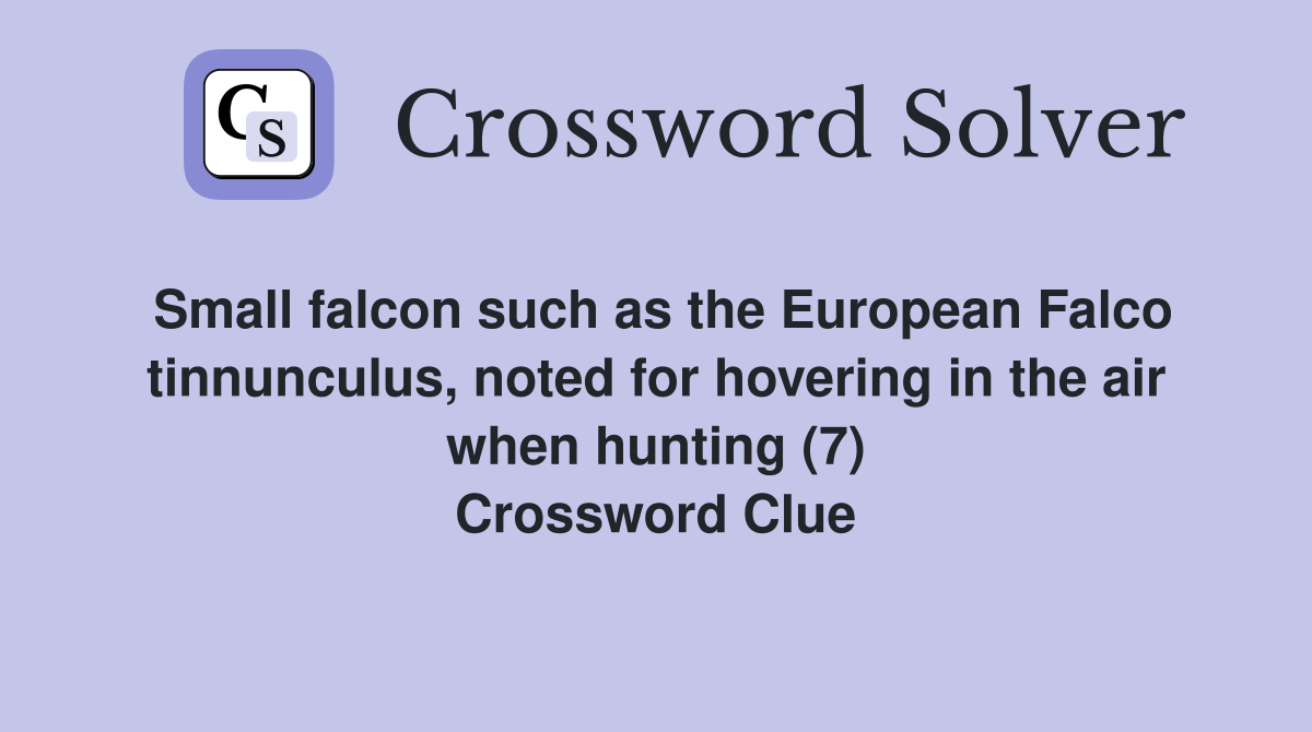 Small falcon such as the European Falco tinnunculus, noted for hovering in the air when hunting (7) Crossword Clue
