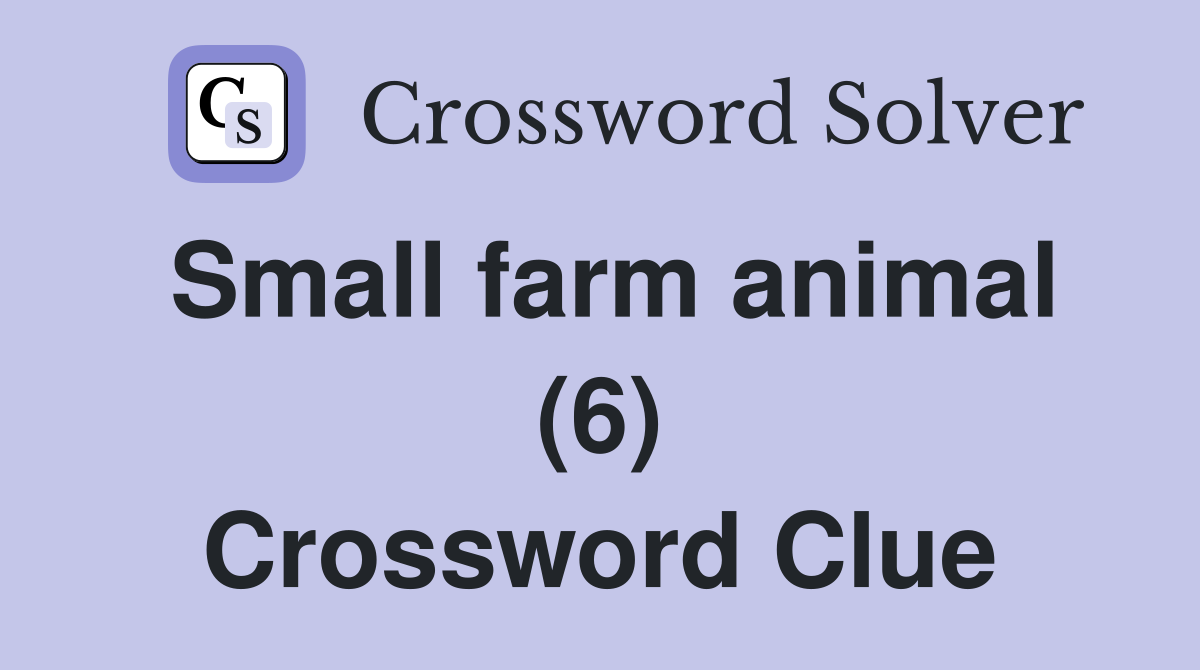 Small farm animal (6) Crossword Clue
