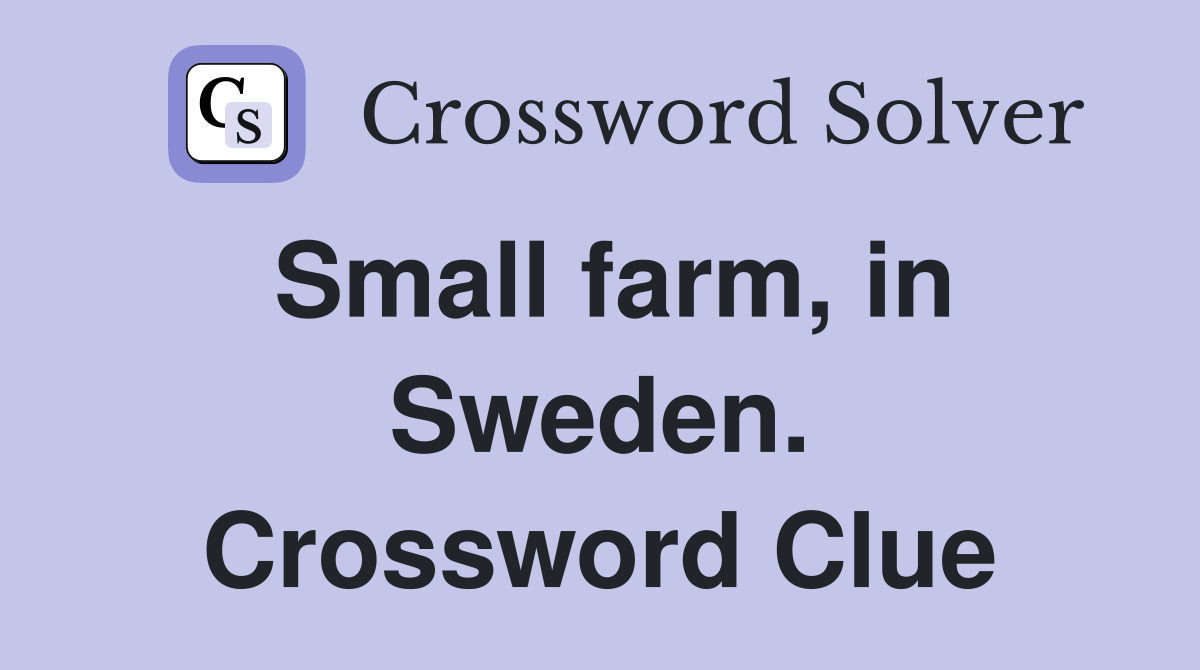 Small farm, in Sweden. Crossword Clue