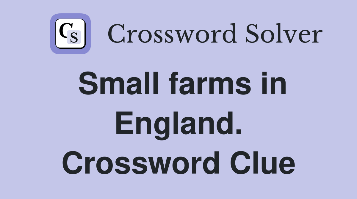 Small farms in England. Crossword Clue