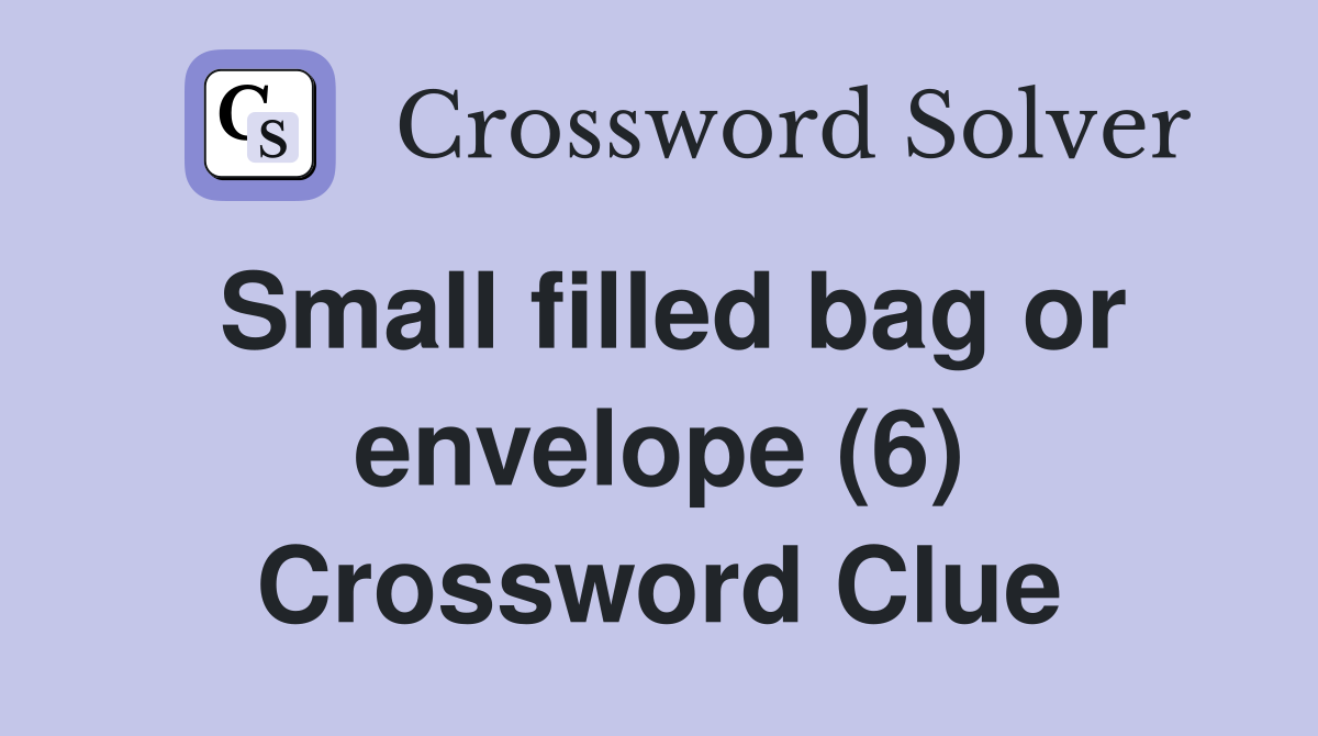 Small filled bag or envelope (6) Crossword Clue