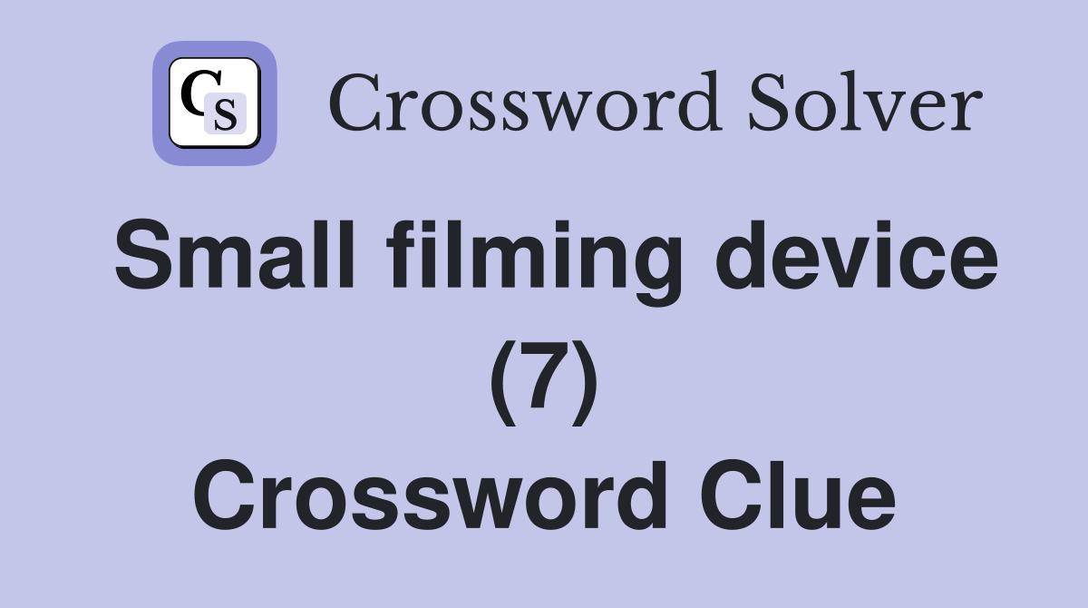 Small filming device (7) Crossword Clue
