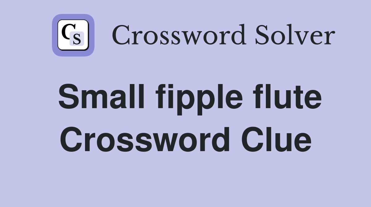 Small fipple flute Crossword Clue