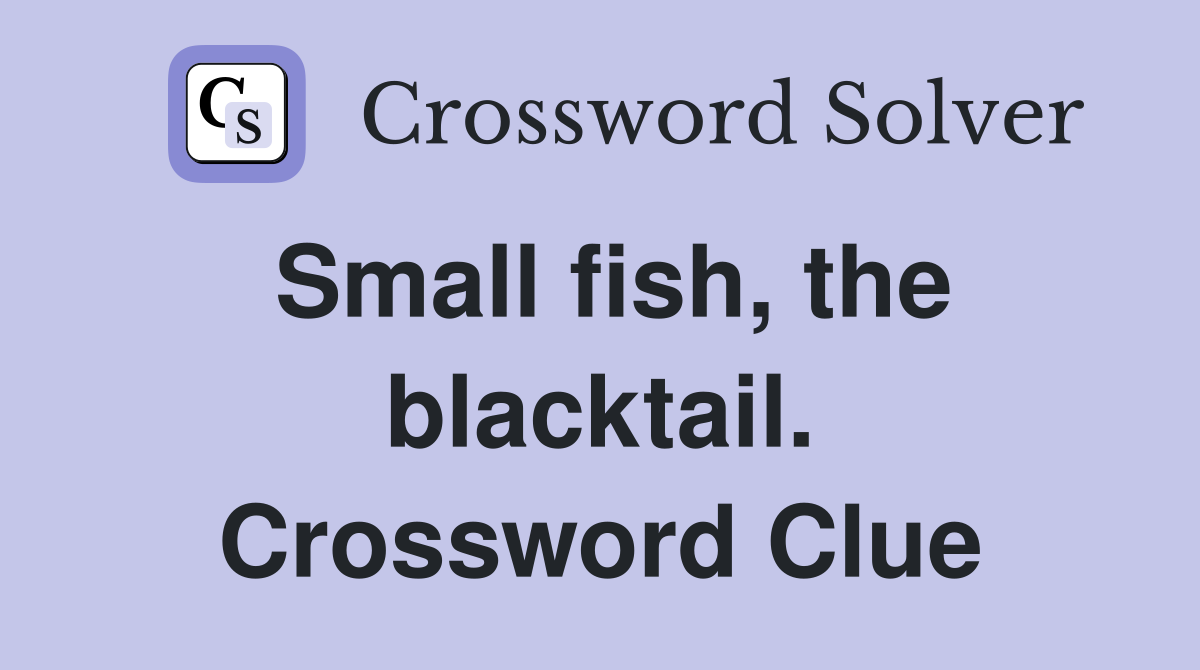Small fish, the blacktail. Crossword Clue