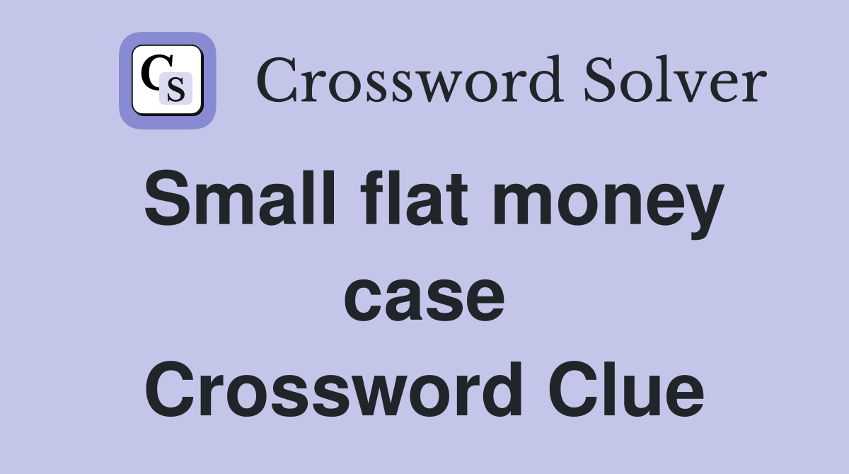 Small flat money case Crossword Clue
