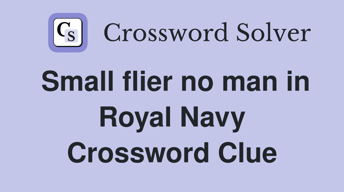 Small flier no man in Royal Navy Crossword Clue