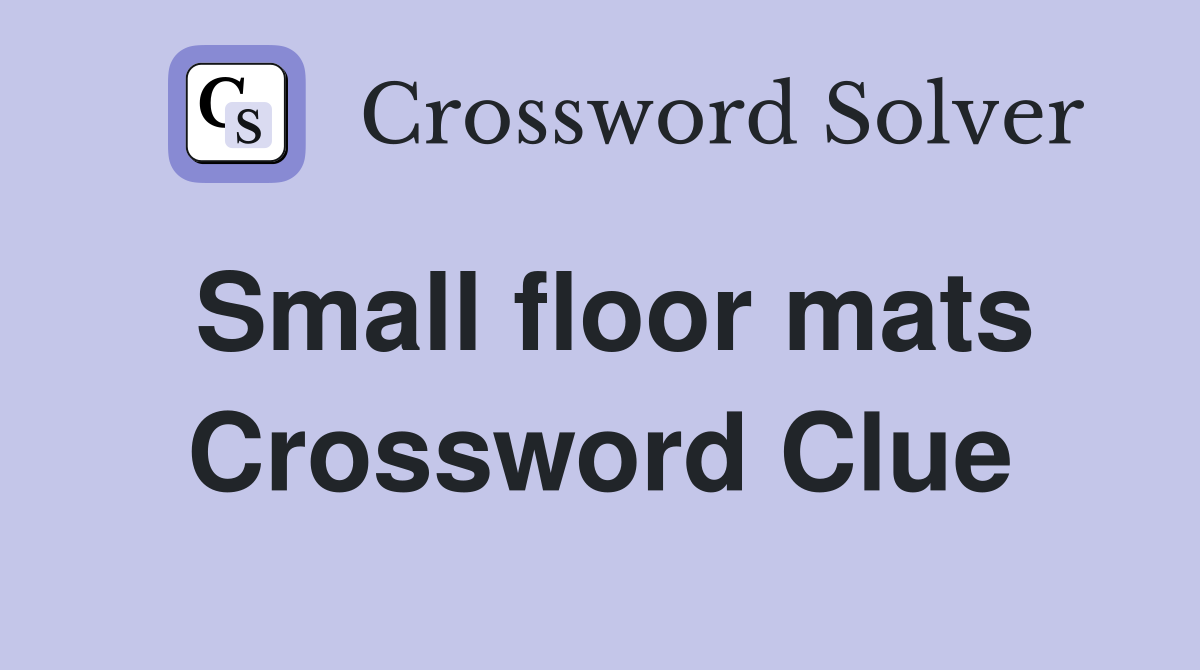 Small floor mats Crossword Clue