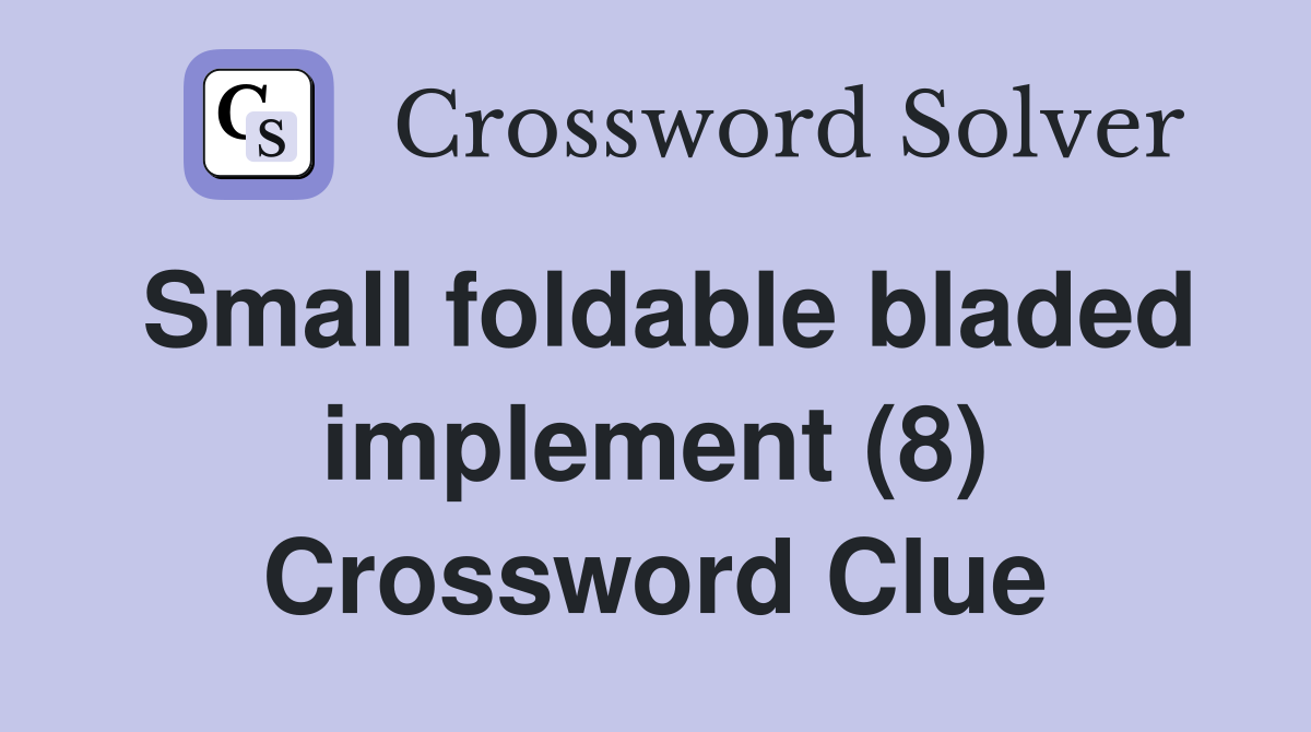 Small foldable bladed implement (8) Crossword Clue