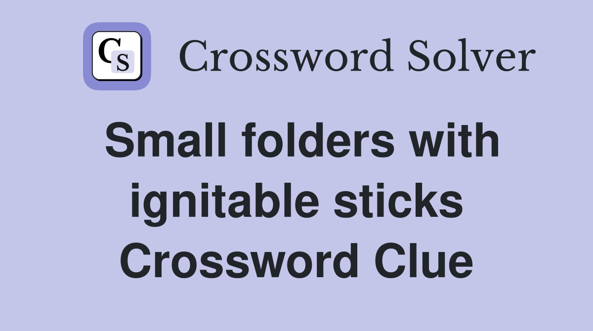 Small folders with ignitable sticks Crossword Clue