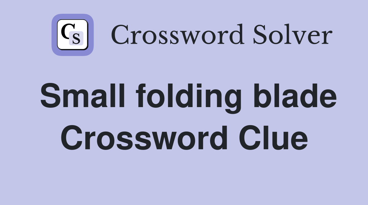 Small folding blade Crossword Clue