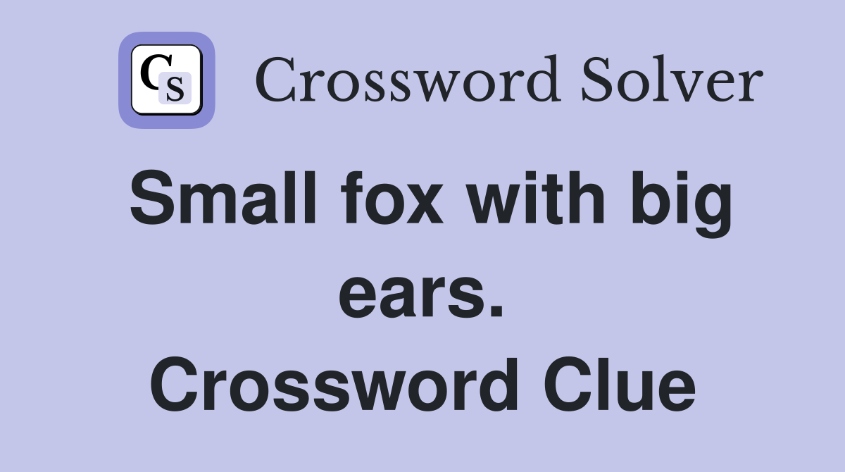 Small fox with big ears. Crossword Clue