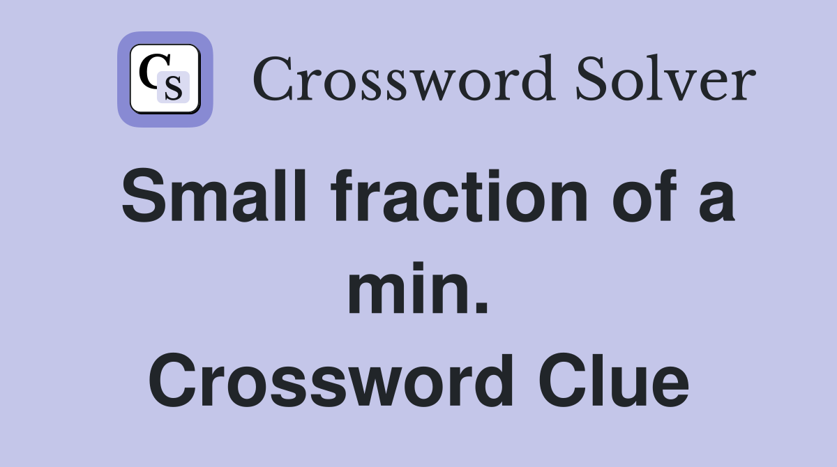 Small fraction of a min. Crossword Clue