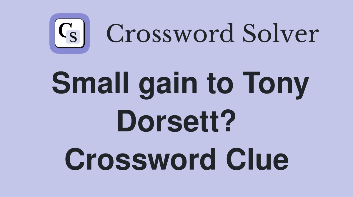 Small gain to Tony Dorsett? Crossword Clue