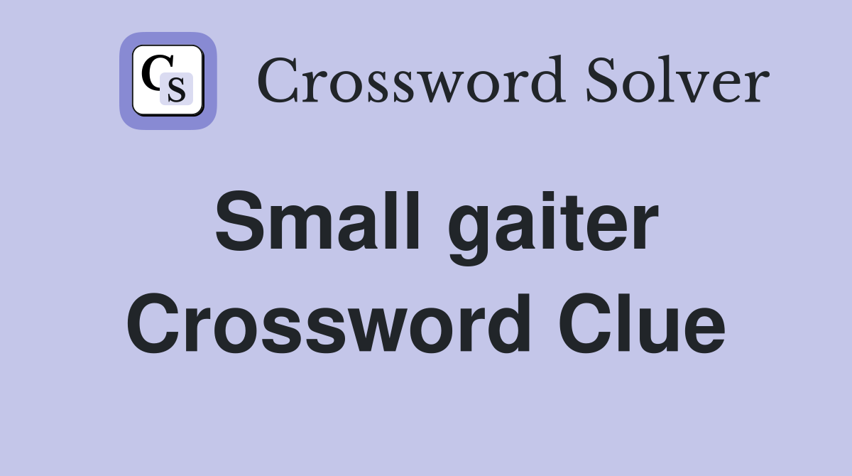 Small gaiter Crossword Clue