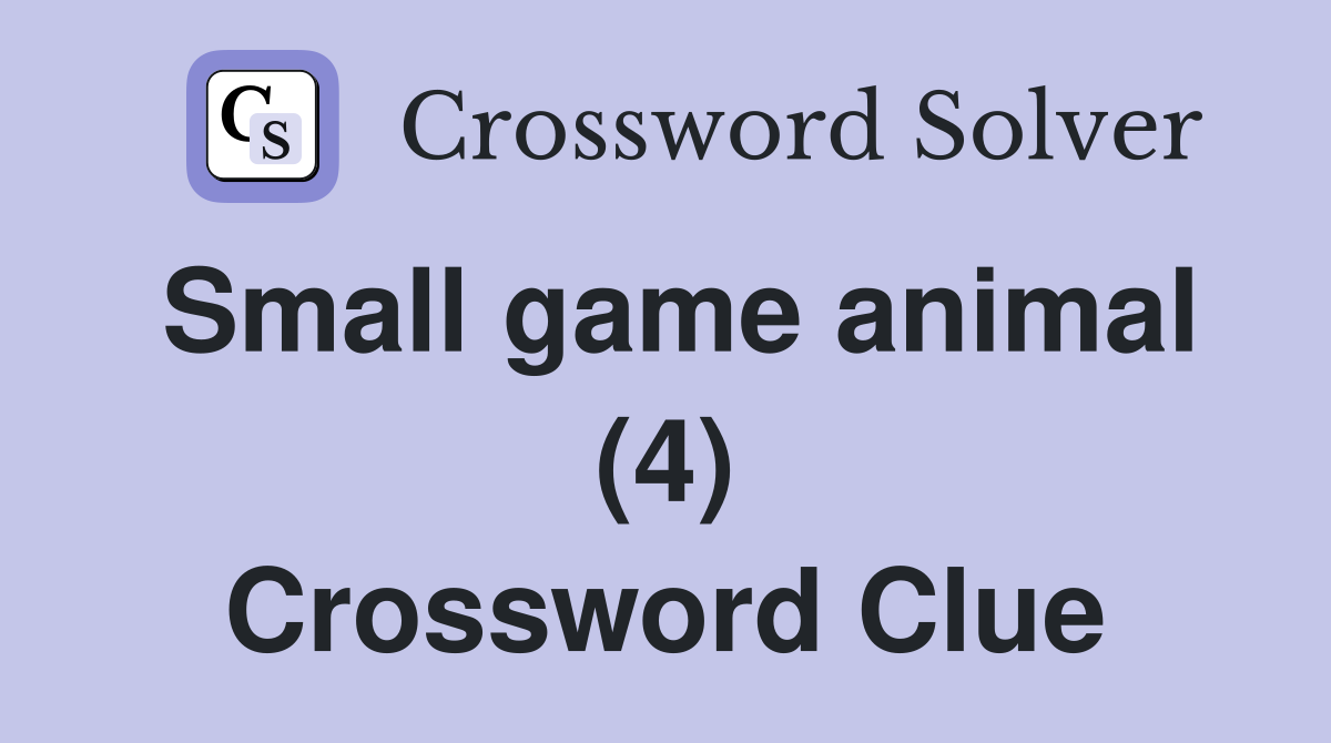 Small game animal (4) Crossword Clue