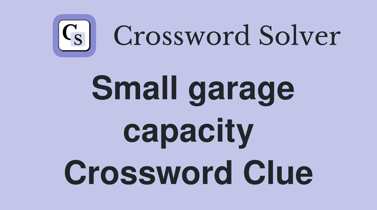 Small garage capacity Crossword Clue